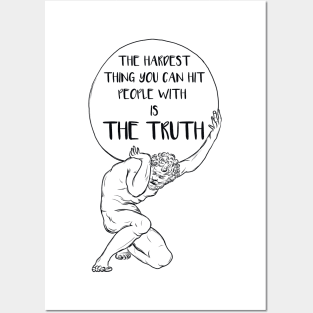 Truth is hardest Posters and Art